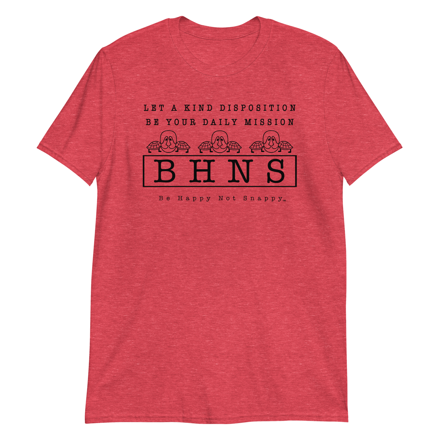 BE HAPPY NOT SNAPPY™ T-SHIRT (GILDAN® SOFT-STYLE - HEATHER RED) - “LET A KIND DISPOSITION BE YOUR DAILY MISSION”