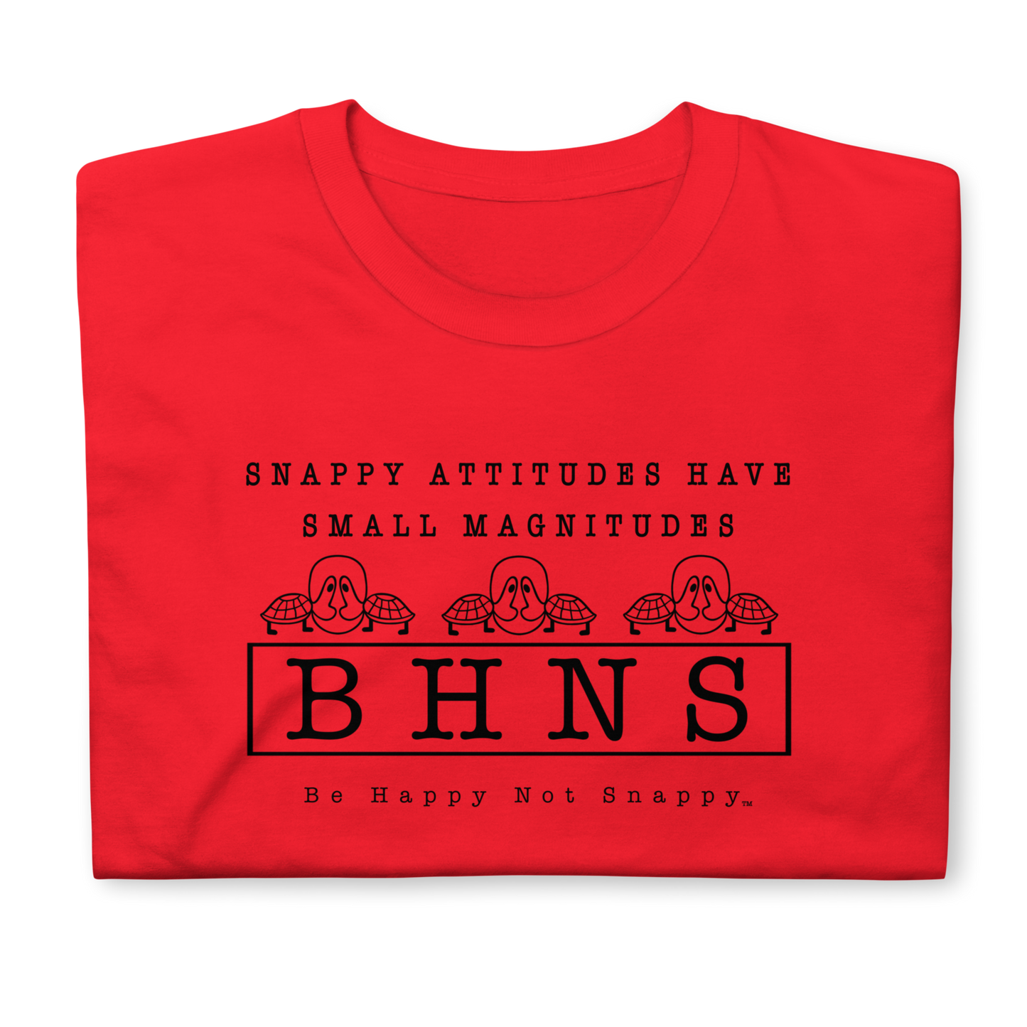 BE HAPPY NOT SNAPPY™ UNISEX T-SHIRT (GILDAN® SOFT-STYLE - RED) “SNAPPY ATTITUDES HAVE SMALL MAGNITUDES”