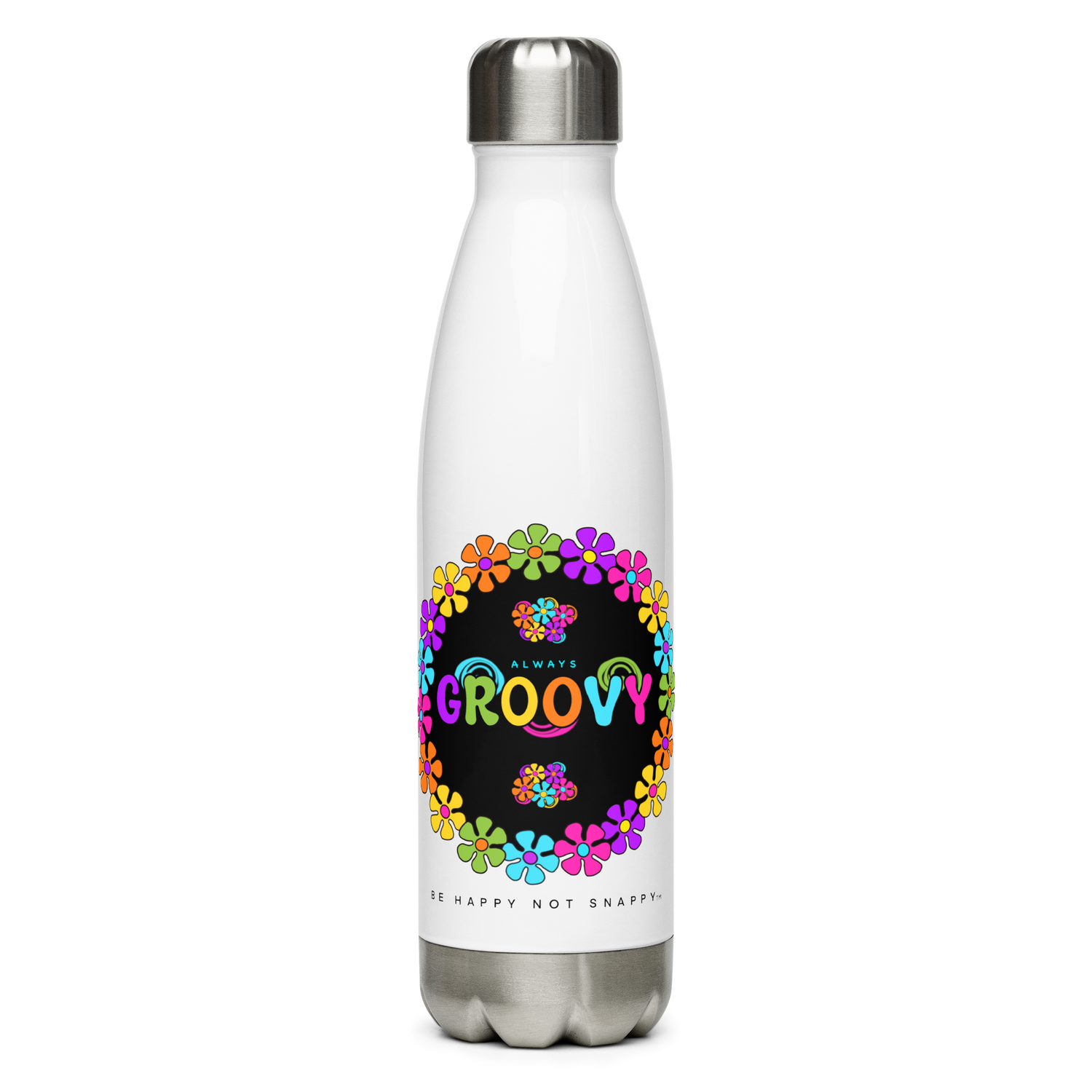 BE HAPPY NOT SNAPPY™ - STAINLESS STEEL WATER BOTTLES