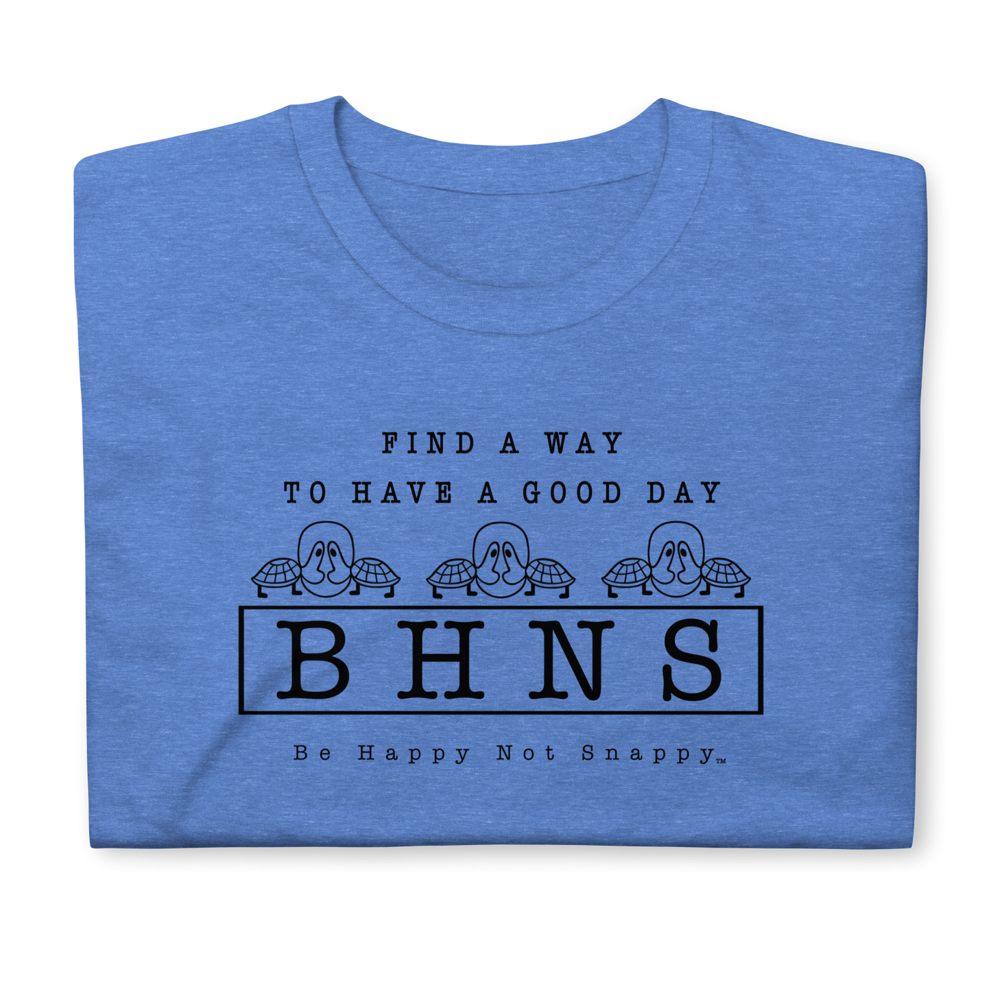BE HAPPY NOT SNAPPY™ UNISEX T-SHIRT (GILDAN® SOFT-STYLE) - “FIND A WAY TO HAVE A GOOD DAY” (Heather Royal)