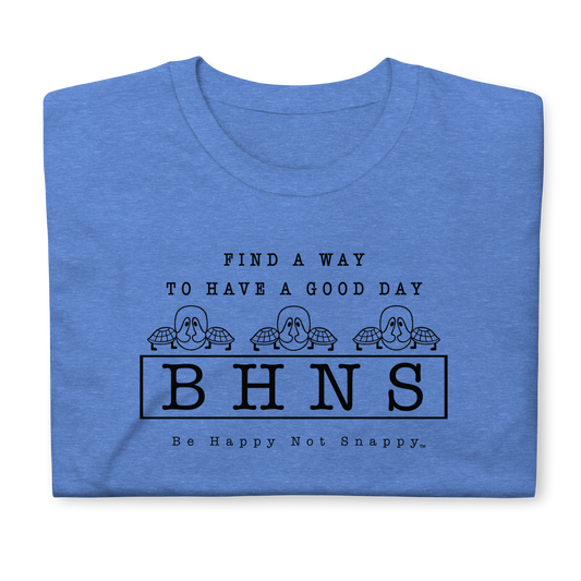 BE HAPPY NOT SNAPPY™ UNISEX T-SHIRT (GILDAN® SOFT-STYLE) - “FIND A WAY TO HAVE A GOOD DAY” (Heather Royal)