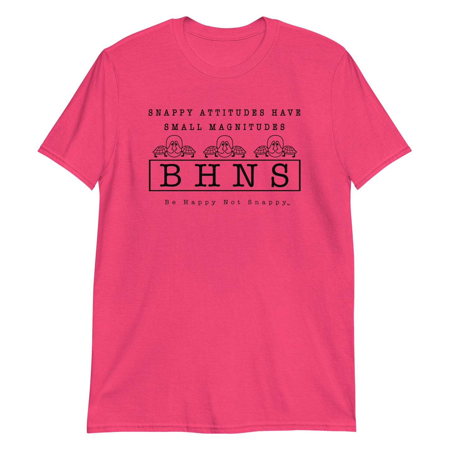 BE HAPPY NOT SNAPPY™ UNISEX T-SHIRT (GILDAN® SOFTSTYLE -HELICONIA) “SNAPPY ATTITUDES HAVE SMALL MAGNITUDES”