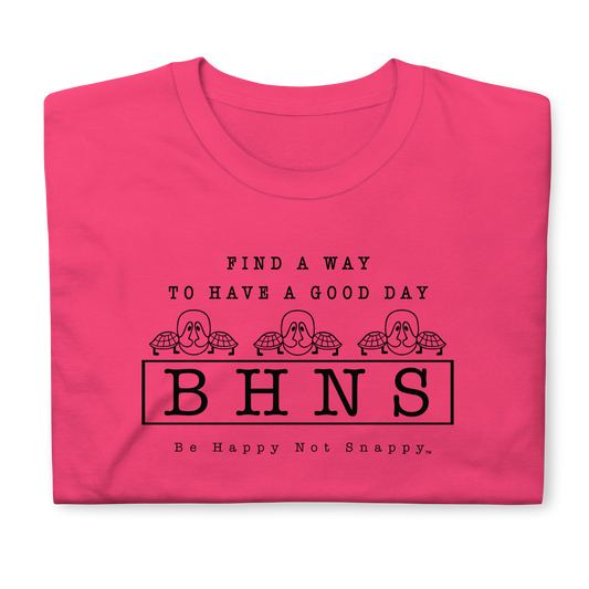 BE HAPPY NOT SNAPPY™ UNISEX T-SHIRT (GILDAN® SOFT-STYLE) - “FIND A WAY TO HAVE A GOOD DAY” (HELICONIA)