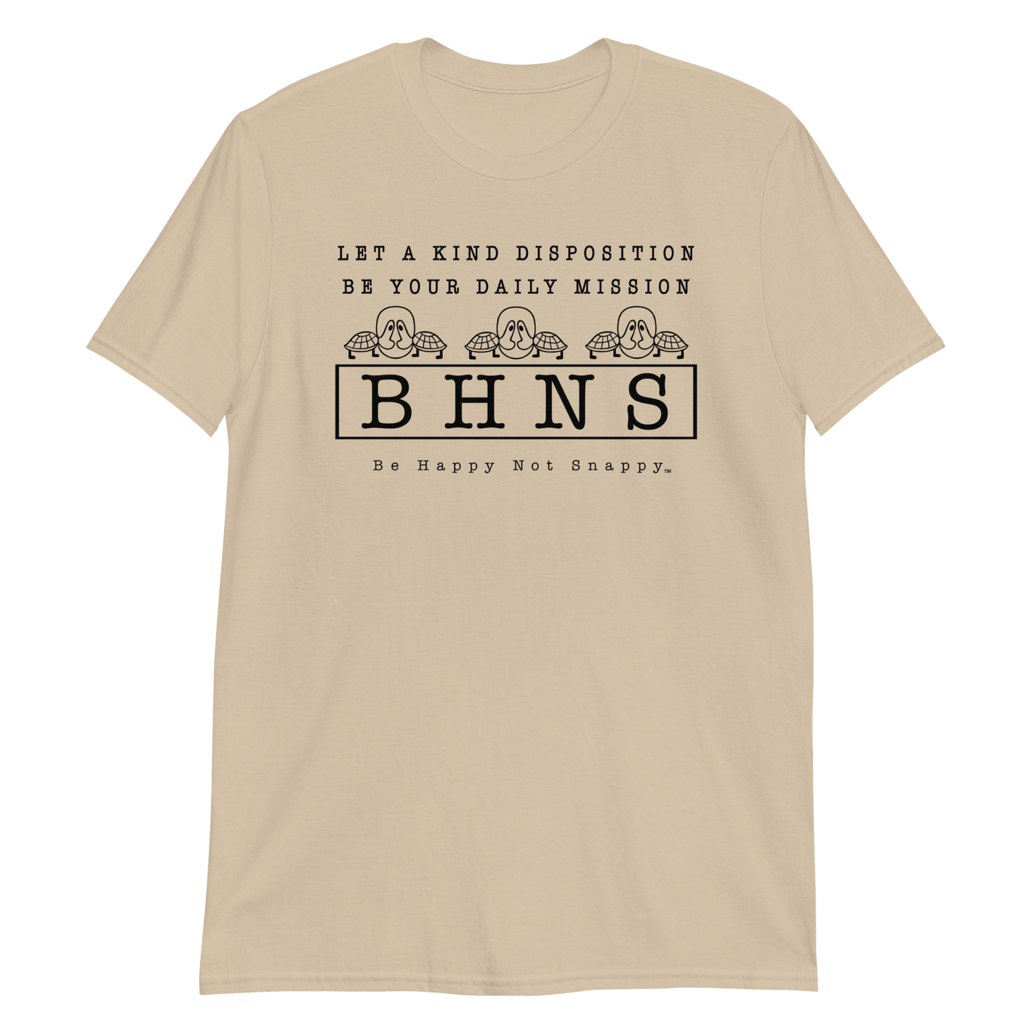 BE HAPPY NOT SNAPPY™ T-SHIRT (GILDAN® SOFT-STYLE - SAND) - “LET A KIND DISPOSITION BE YOUR DAILY MISSION”