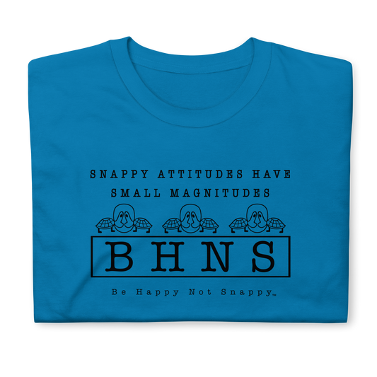 BE HAPPY NOT SNAPPY™ UNISEX T-SHIRT (GILDAN® SOFTSTYLE - SAPPHIRE) “SNAPPY ATTITUDES HAVE SMALL MAGNITUDES”