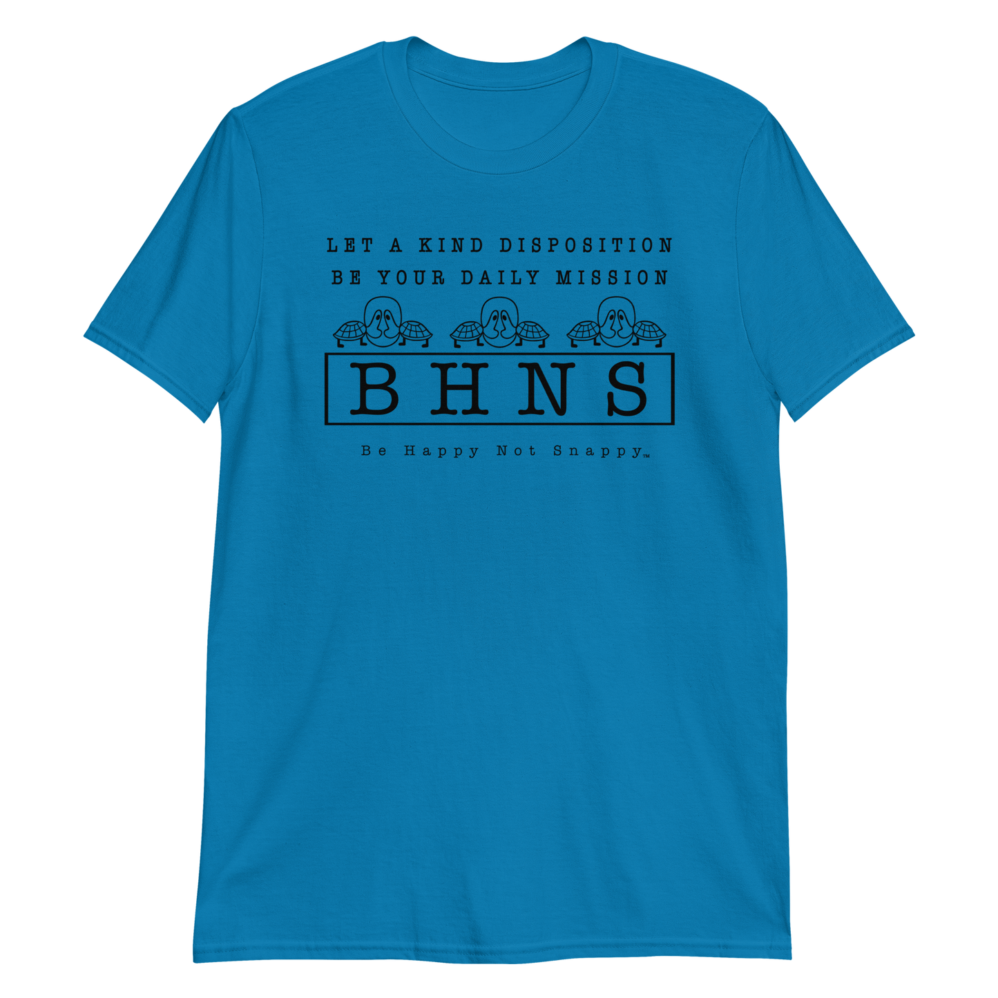 BE HAPPY NOT SNAPPY™ T-SHIRT (GILDAN® SOFT-STYLE - SAPPHIRE) - “LET A KIND DISPOSITION BE YOUR DAILY MISSION”